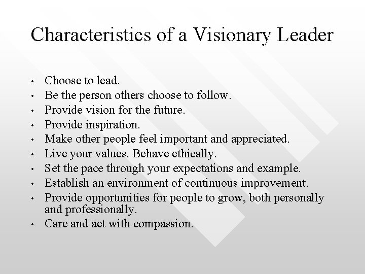 Characteristics of a Visionary Leader • • • Choose to lead. Be the person