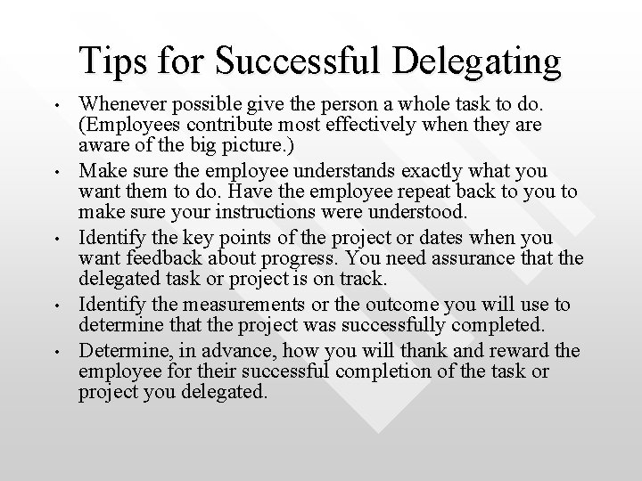 Tips for Successful Delegating • • • Whenever possible give the person a whole