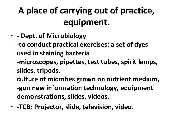 A place of carrying out of practice, equipment. • - Dept. of Microbiology -to