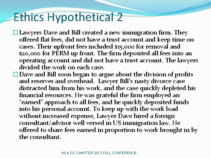 Ethics Hypothetical 2 �Lawyers Dave and Bill created a new immigration firm. They offered