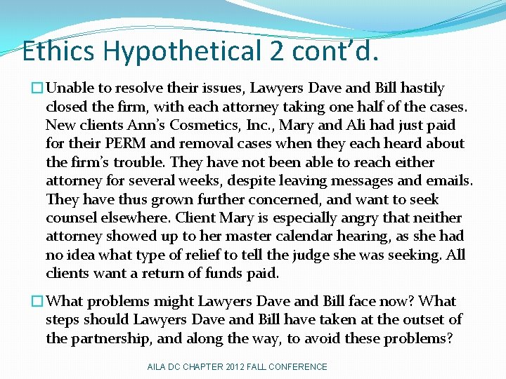 Ethics Hypothetical 2 cont’d. �Unable to resolve their issues, Lawyers Dave and Bill hastily