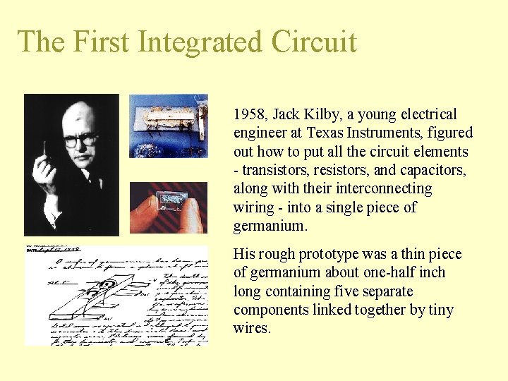 The First Integrated Circuit 1958, Jack Kilby, a young electrical engineer at Texas Instruments,