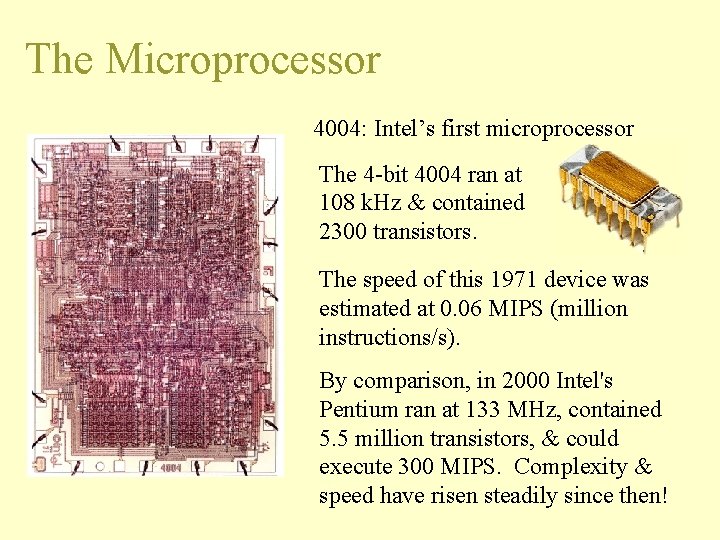 The Microprocessor 4004: Intel’s first microprocessor The 4 -bit 4004 ran at 108 k.