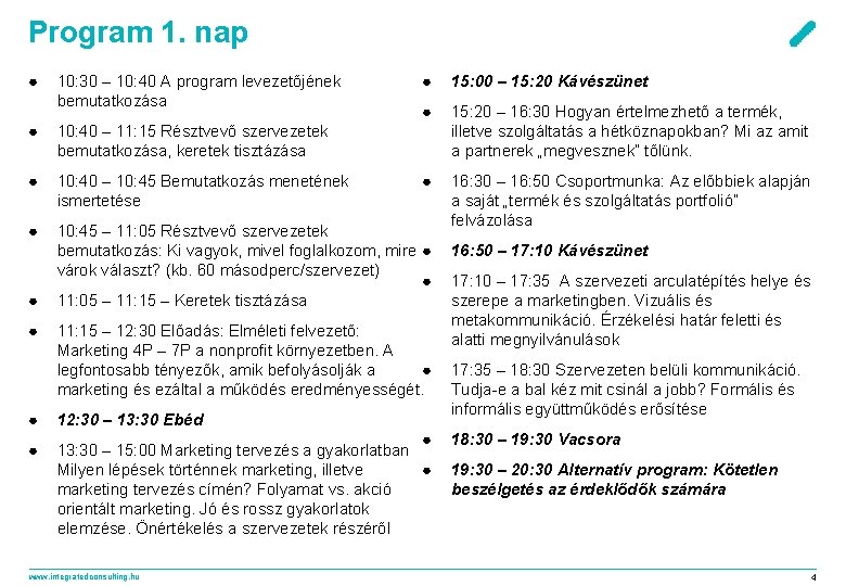 Program 1. nap ● 10: 30 – 10: 40 A program levezetőjének bemutatkozása ●