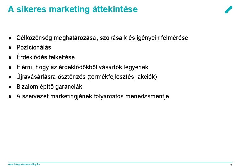 A sikeres marketing áttekintése ● Célközönség meghatározása, szokásaik és igényeik felmérése ● Pozícionálás ●