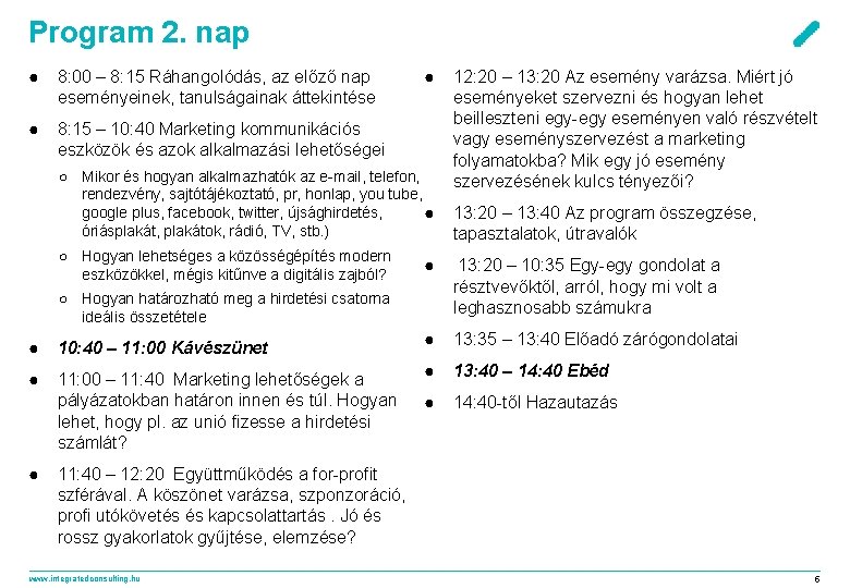 Program 2. nap ● 8: 00 – 8: 15 Ráhangolódás, az előző nap eseményeinek,