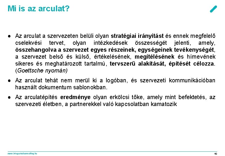 Mi is az arculat? ● Az arculat a szervezeten belüli olyan stratégiai irányítást és