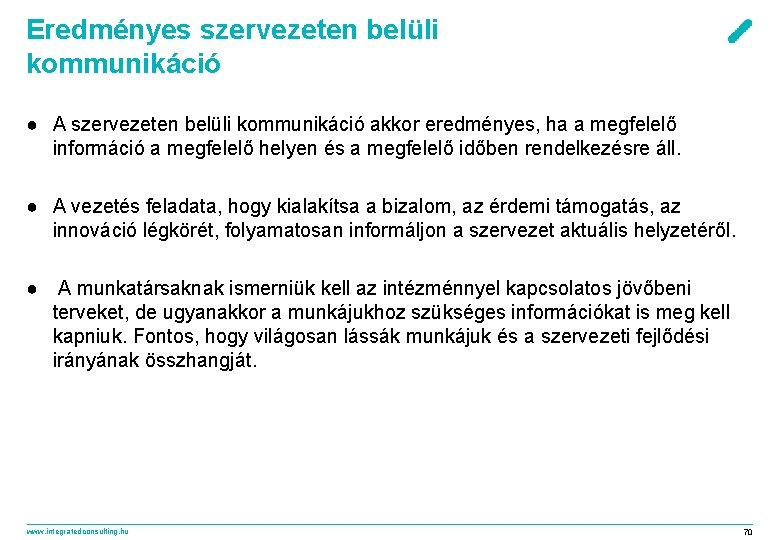 Eredményes szervezeten belüli kommunikáció ● A szervezeten belüli kommunikáció akkor eredményes, ha a megfelelő