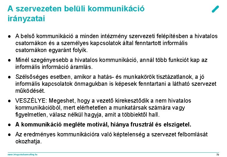 A szervezeten belüli kommunikáció irányzatai ● A belső kommunikáció a minden intézmény szervezeti felépítésben