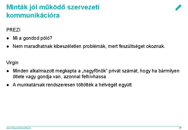 Minták jól működő szervezeti kommunikációra PREZI ● Mi a gondod póló? ● Nem maradhatnak