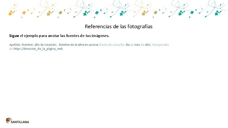 Referencias de las fotografías Sigue el ejemplo para anotar las fuentes de tus imágenes.