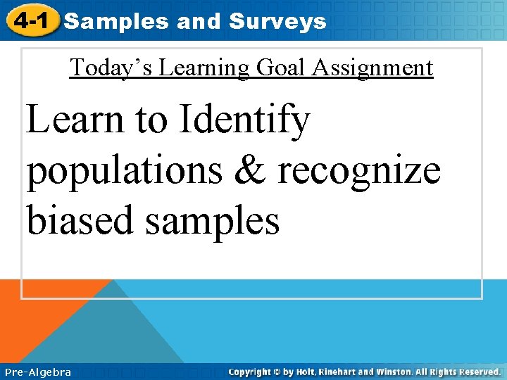 4 -1 Samples and Surveys Today’s Learning Goal Assignment Learn to Identify populations &