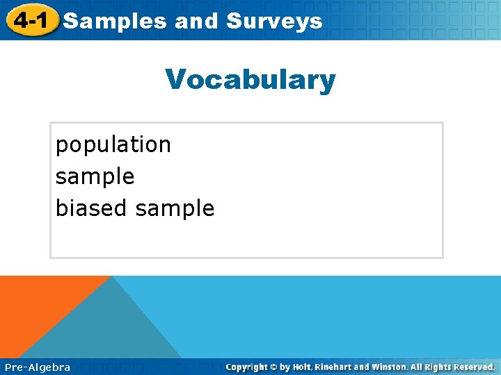 4 -1 Samples and Surveys Vocabulary population sample biased sample Pre-Algebra 