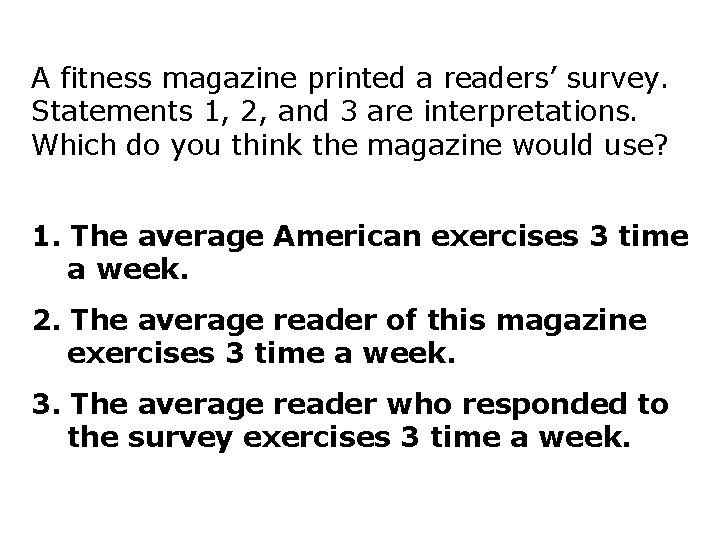 A fitness magazine printed a readers’ survey. Statements 1, 2, and 3 are interpretations.