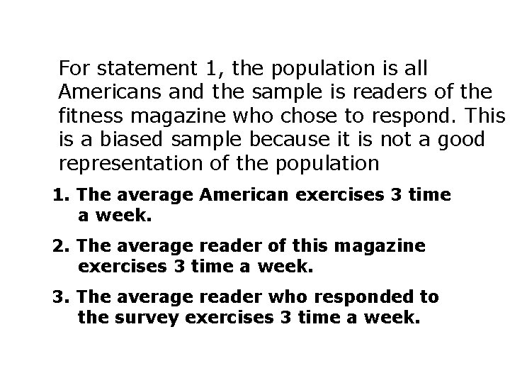 For statement 1, the population is all The population the entireisgroup being Americans and