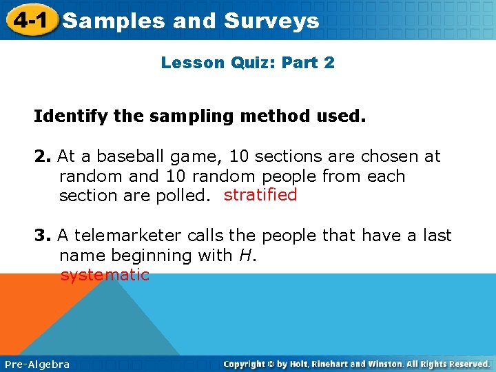 4 -1 Samples and Surveys Lesson Quiz: Part 2 Identify the sampling method used.