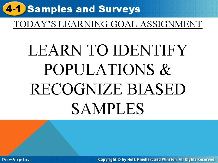 4 -1 Samples and Surveys TODAY’S LEARNING GOAL ASSIGNMENT LEARN TO IDENTIFY POPULATIONS &