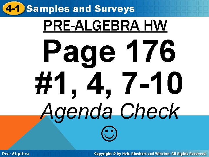 4 -1 Samples and Surveys PRE-ALGEBRA HW Page 176 #1, 4, 7 -10 Agenda