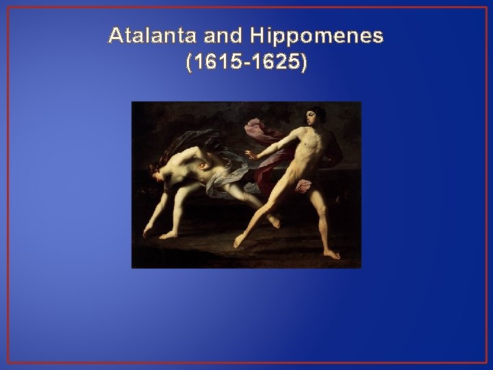 Atalanta and Hippomenes (1615 -1625) 