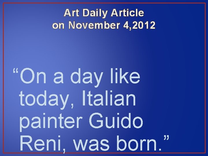 Art Daily Article on November 4, 2012 “On a day like today, Italian painter
