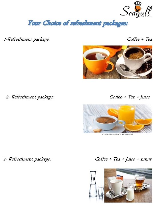 Your Choice of refreshment packages: 1 -Refreshment package: 2 - Refreshment package: 3 -