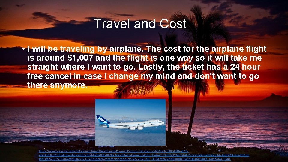 Travel and Cost • I will be traveling by airplane. The cost for