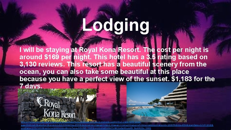  Lodging I will be staying at Royal Kona Resort. The cost per night