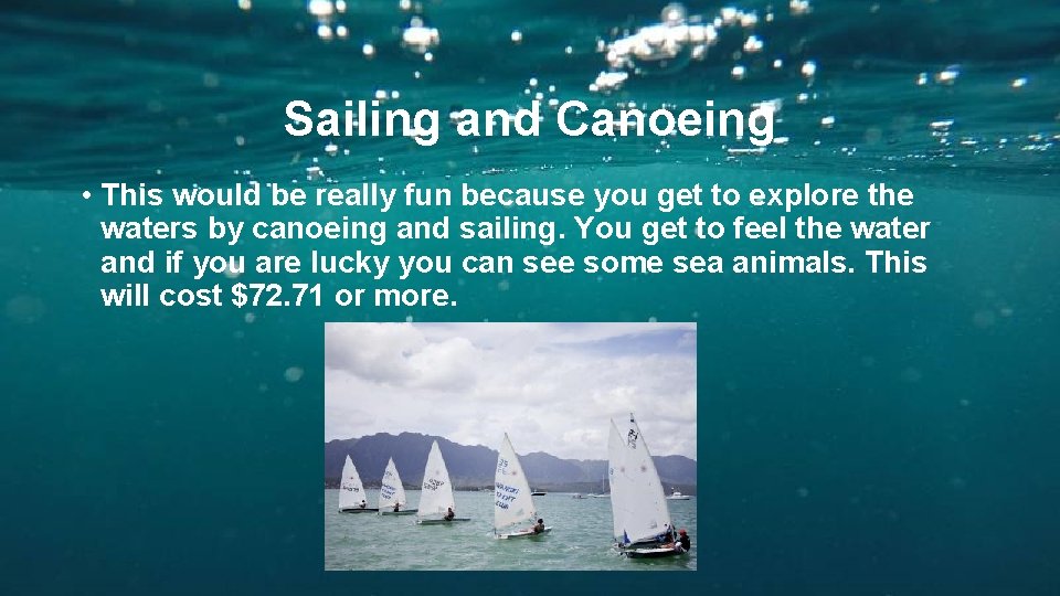 Sailing and Canoeing • This would be really fun because you get to explore