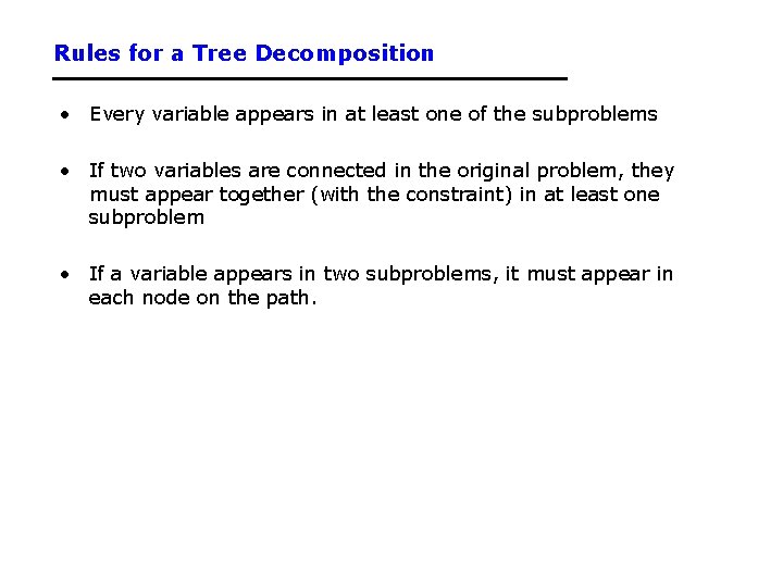 Rules for a Tree Decomposition • Every variable appears in at least one of