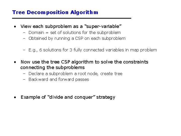 Tree Decomposition Algorithm • View each subproblem as a “super-variable” – Domain = set