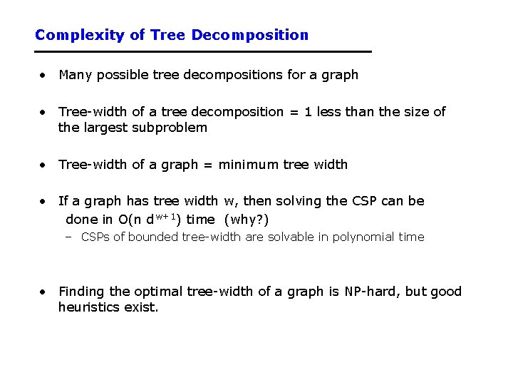 Complexity of Tree Decomposition • Many possible tree decompositions for a graph • Tree-width