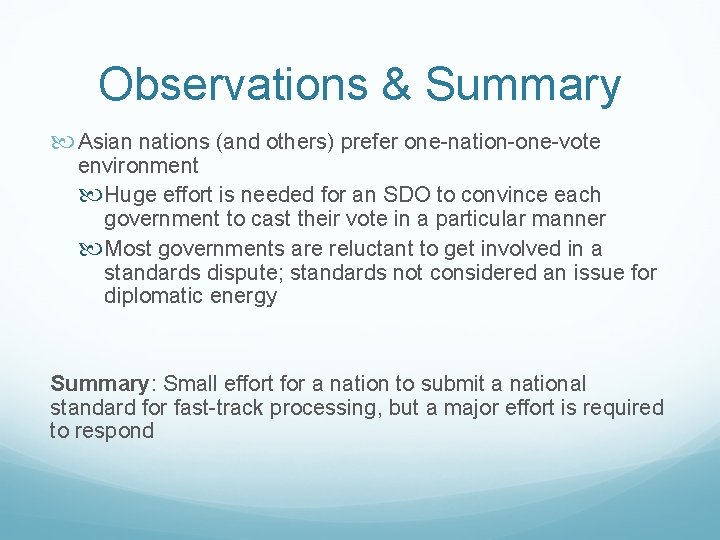 Observations & Summary Asian nations (and others) prefer one-nation-one-vote environment Huge effort is needed