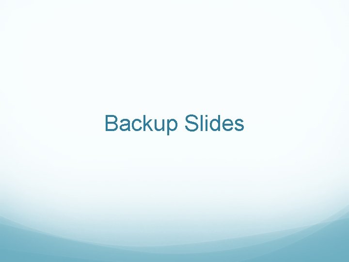 Backup Slides 