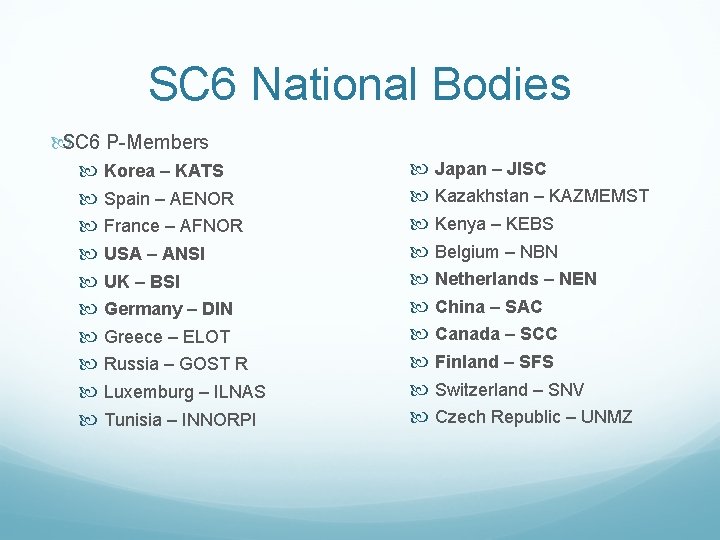 SC 6 National Bodies SC 6 P-Members Korea – KATS Spain – AENOR France