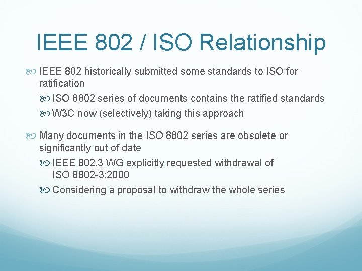 IEEE 802 / ISO Relationship IEEE 802 historically submitted some standards to ISO for