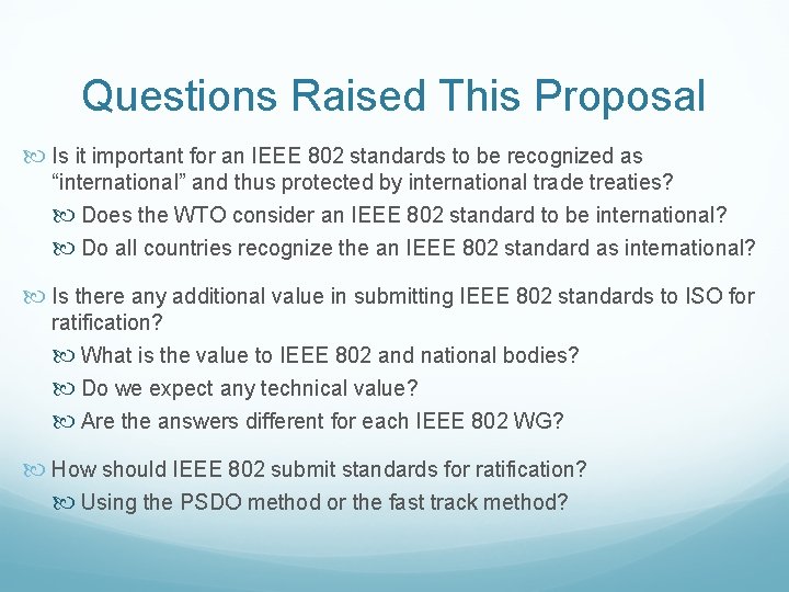 Questions Raised This Proposal Is it important for an IEEE 802 standards to be