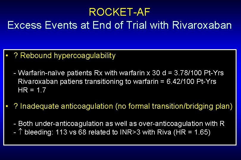 ROCKET-AF Excess Events at End of Trial with Rivaroxaban • ? Rebound hypercoagulability -