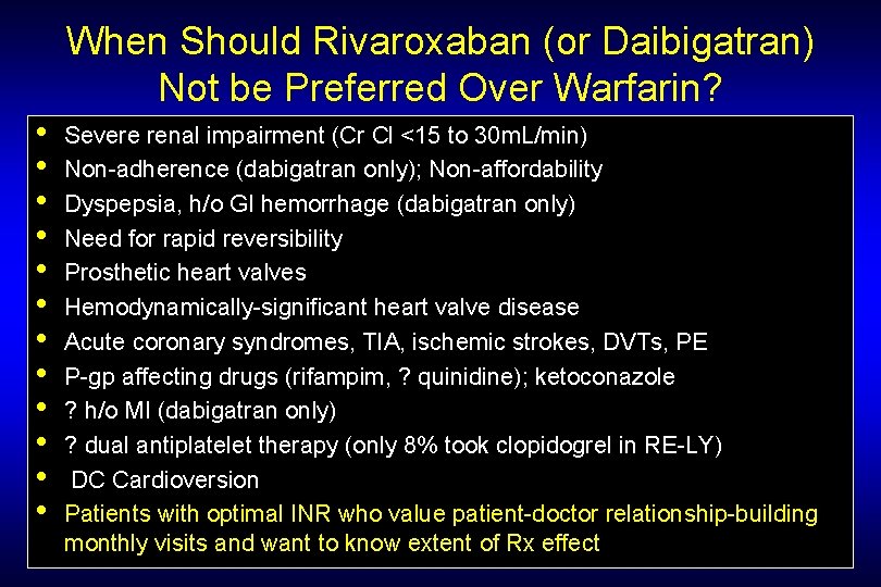 When Should Rivaroxaban (or Daibigatran) Not be Preferred Over Warfarin? • • • Severe