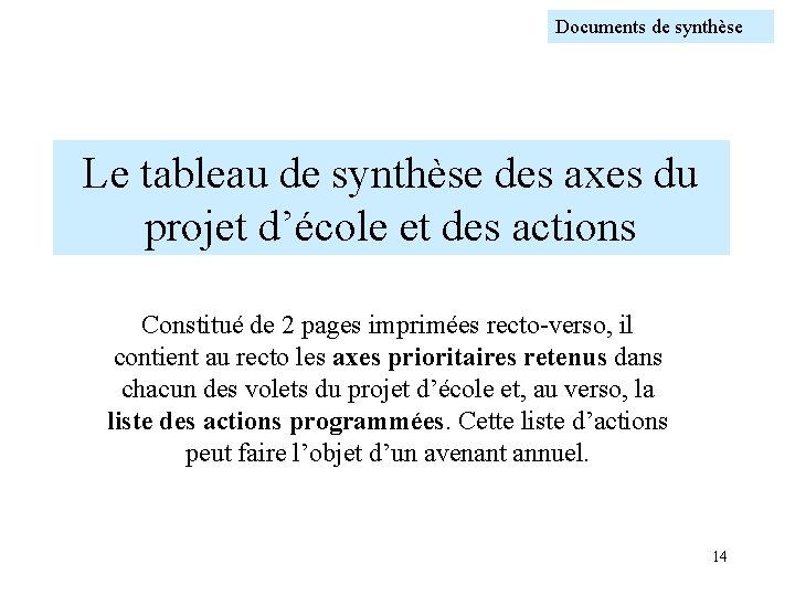 Documents de synthèse Le tableau de synthèse des axes du projet d’école et des