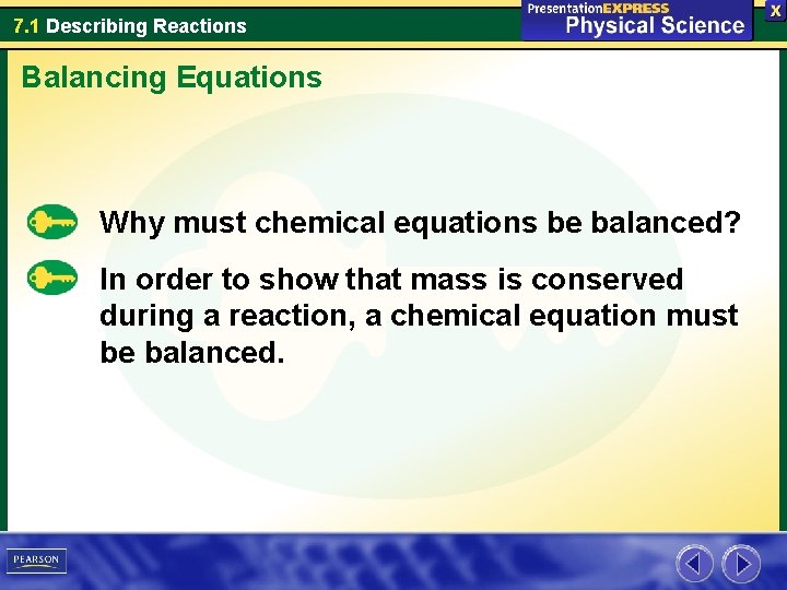 7. 1 Describing Reactions Balancing Equations Why must chemical equations be balanced? In order