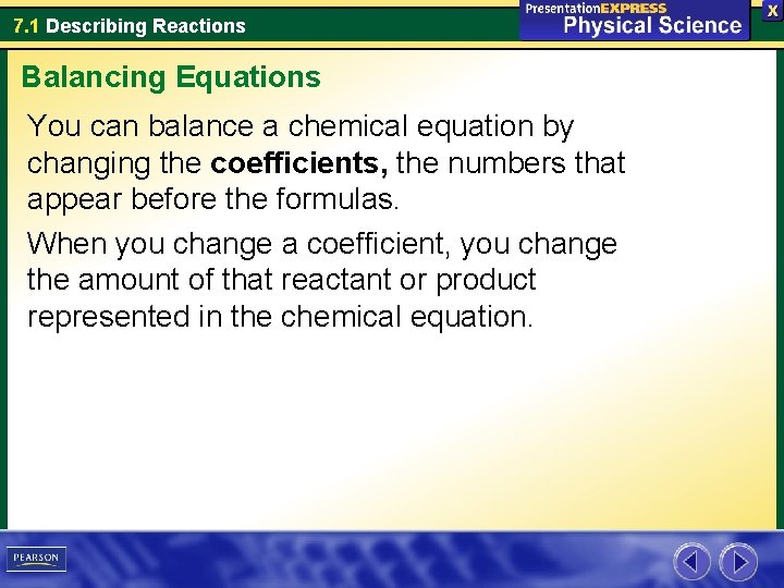7. 1 Describing Reactions Balancing Equations You can balance a chemical equation by changing