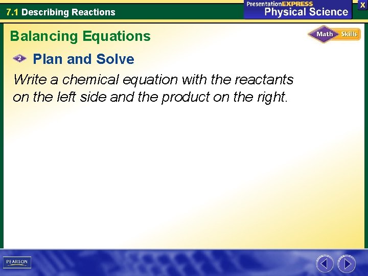 7. 1 Describing Reactions Balancing Equations Plan and Solve Write a chemical equation with