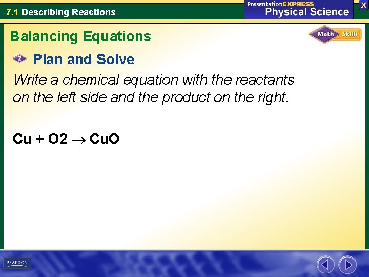 7. 1 Describing Reactions Balancing Equations Plan and Solve Write a chemical equation with