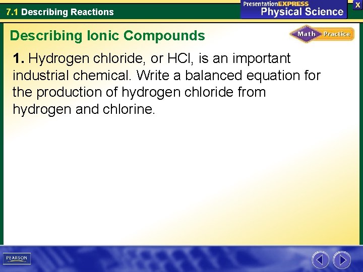 7. 1 Describing Reactions Describing Ionic Compounds 1. Hydrogen chloride, or HCl, is an