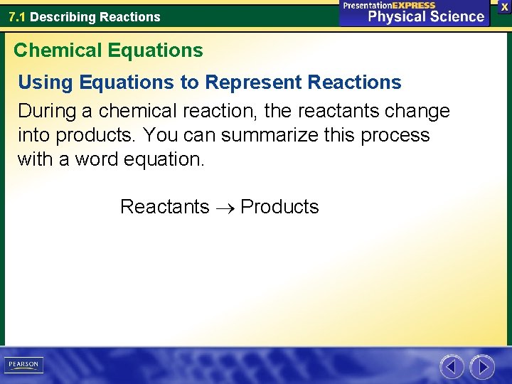7. 1 Describing Reactions Chemical Equations Using Equations to Represent Reactions During a chemical
