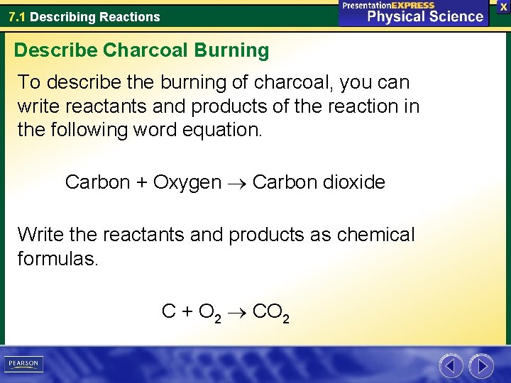 7. 1 Describing Reactions Describe Charcoal Burning To describe the burning of charcoal, you