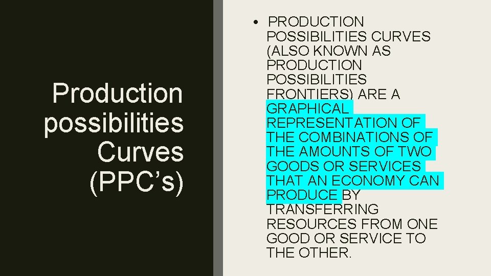 Production possibilities Curves (PPC’s) • PRODUCTION POSSIBILITIES CURVES (ALSO KNOWN AS PRODUCTION POSSIBILITIES FRONTIERS)