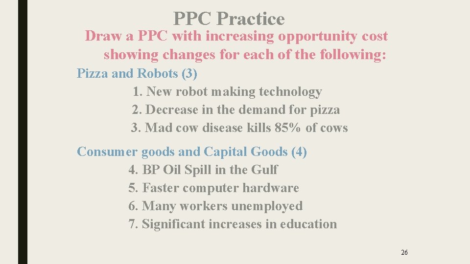 PPC Practice Draw a PPC with increasing opportunity cost showing changes for each of