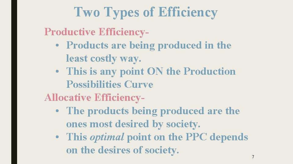 Two Types of Efficiency Productive Efficiency • Products are being produced in the least