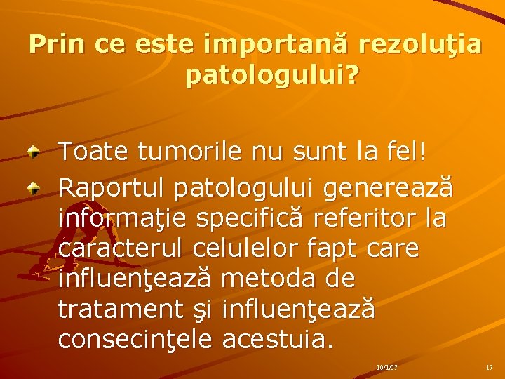 Prin ce este importană rezoluţia patologului? Toate tumorile nu sunt la fel! Raportul patologului